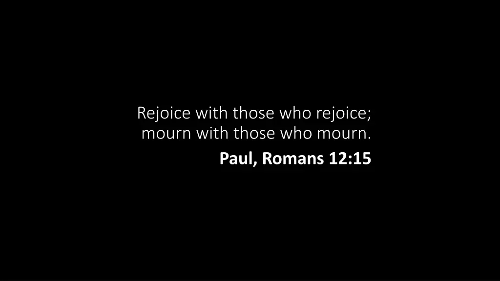 rejoice with those who rejoice mourn with those