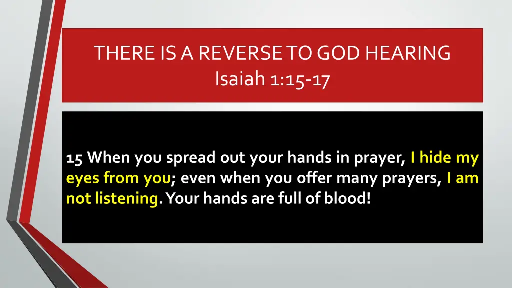 there is a reverse to god hearing isaiah 1 15 17