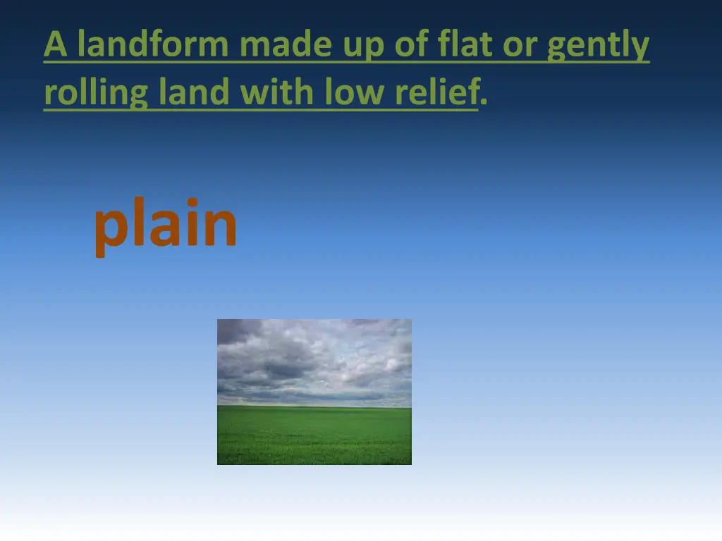 a landform made up of flat or gently rolling land