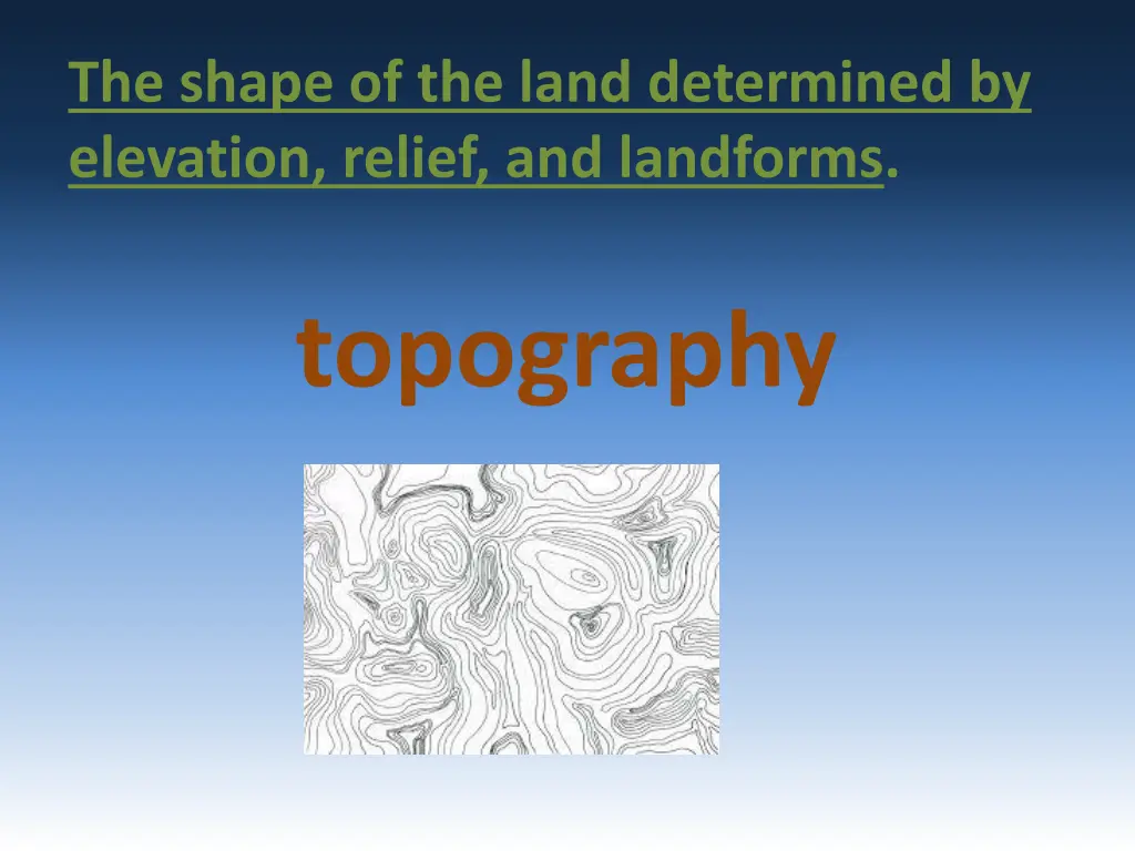 the shape of the land determined by elevation