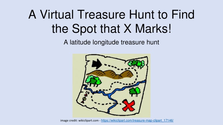 a virtual treasure hunt to find the spot that