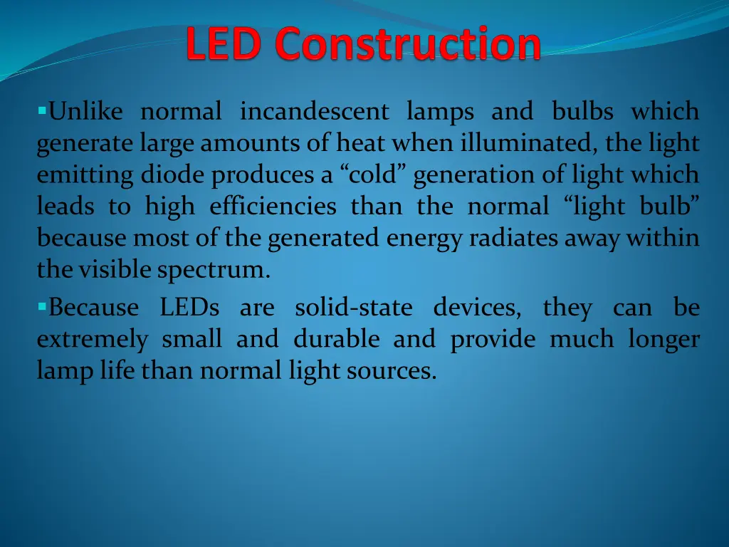 unlike normal incandescent lamps and bulbs which