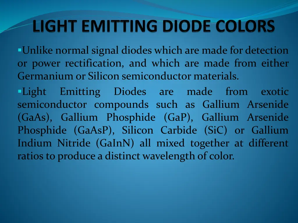 unlike normal signal diodes which are made