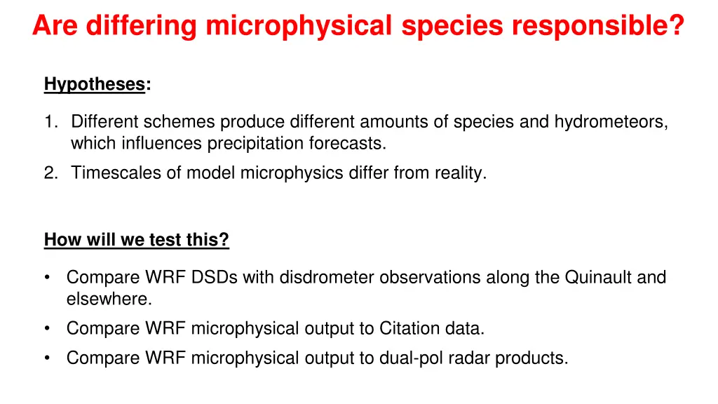 are differing microphysical species responsible