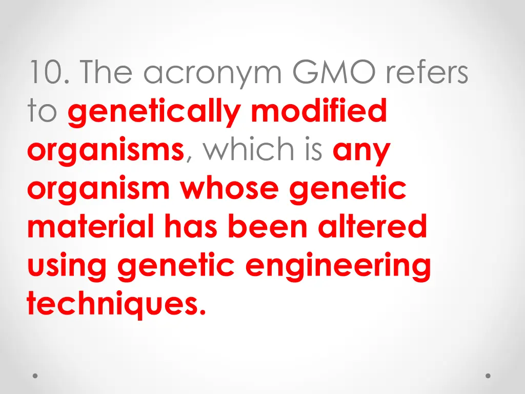 10 the acronym gmo refers to genetically modified