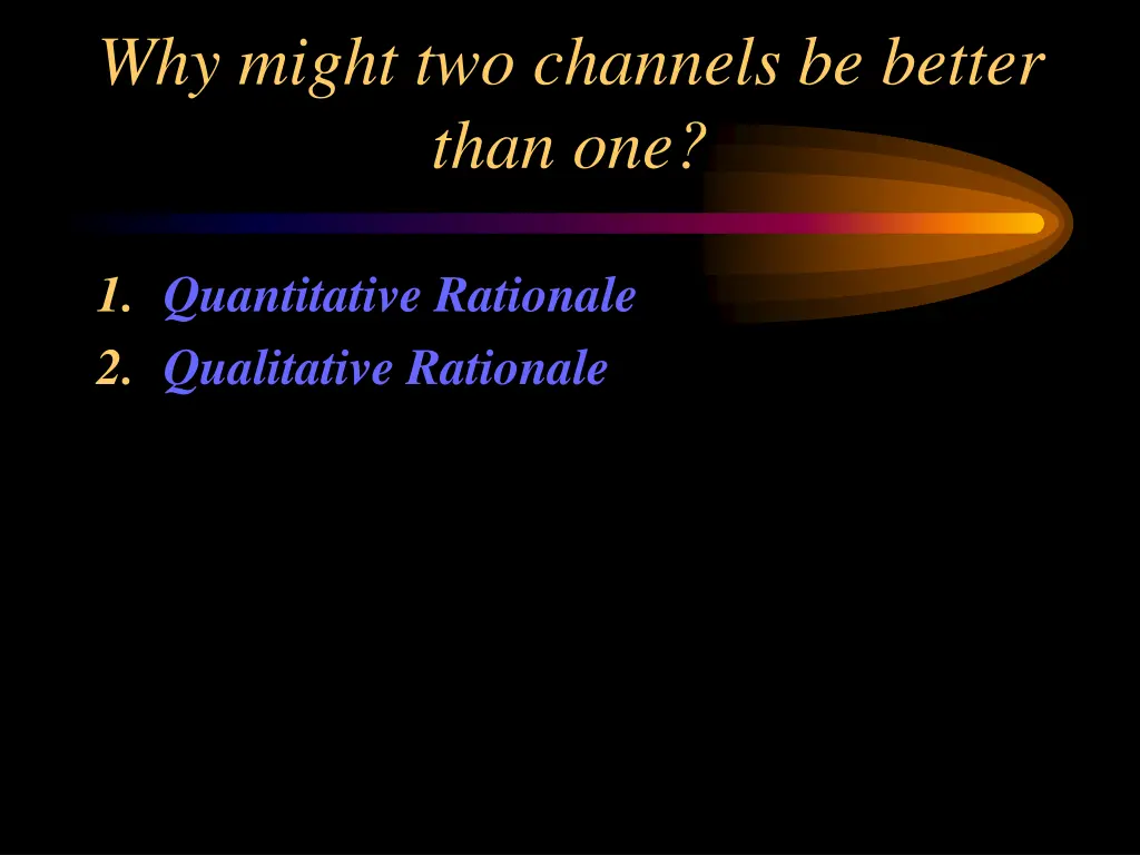 why might two channels be better than one