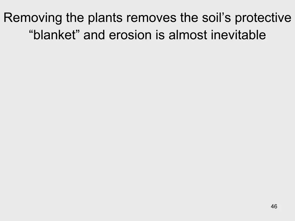 removing the plants removes the soil s protective