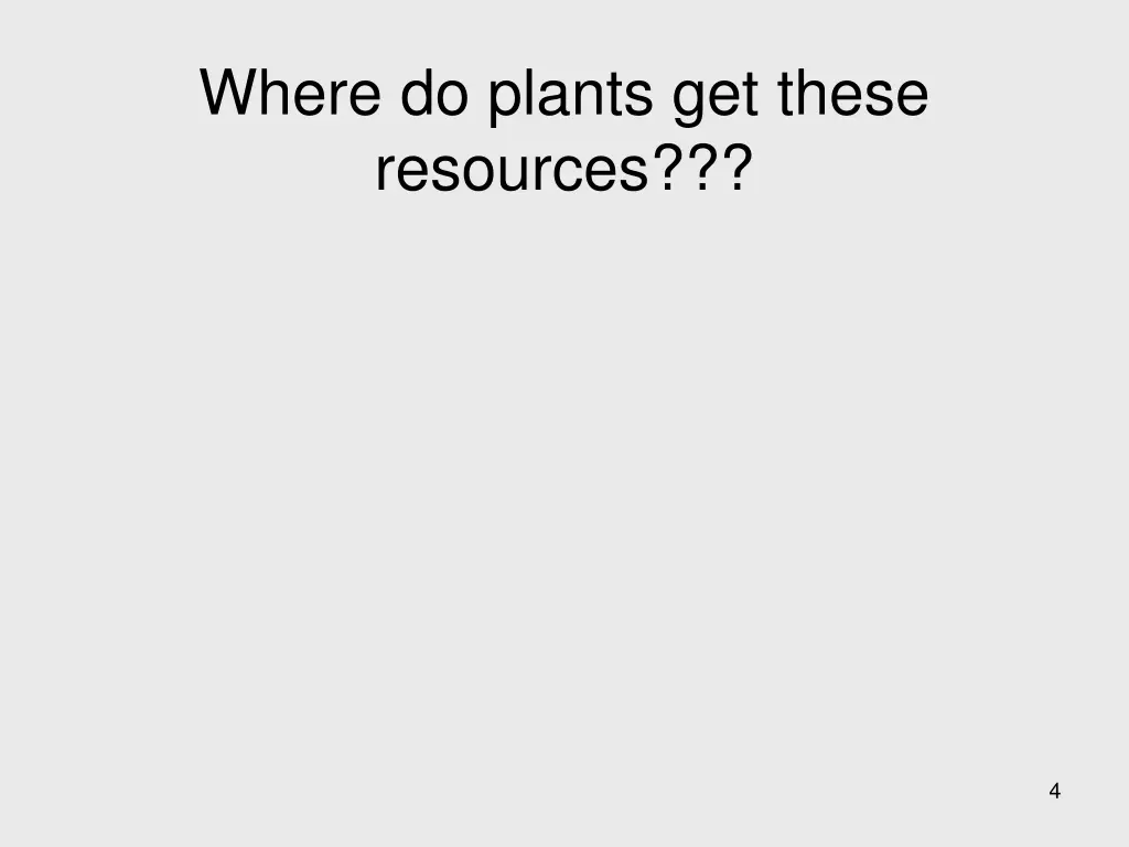 where do plants get these resources