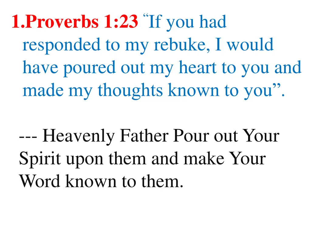 1 proverbs 1 23 if you had responded to my rebuke