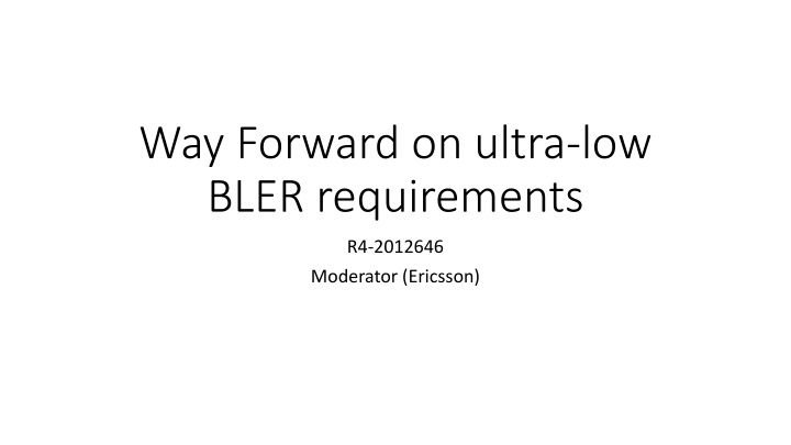 way forward on ultra low bler requirements