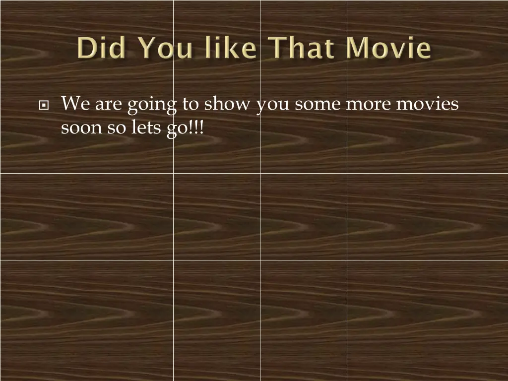 we are going to show you some more movies soon