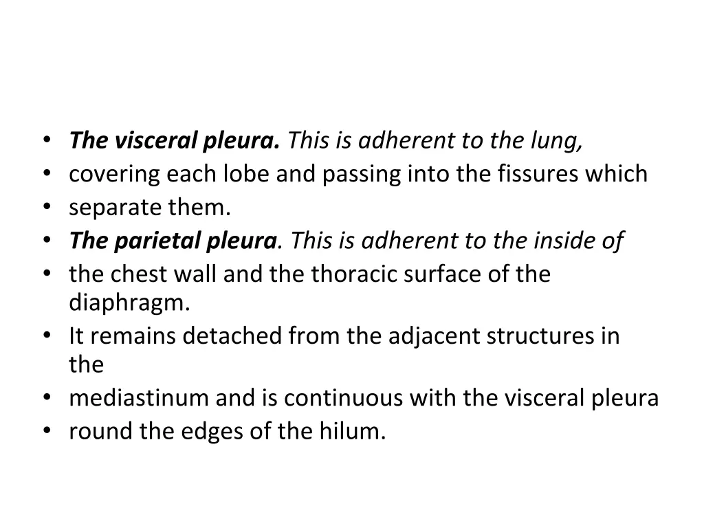 the visceral pleura this is adherent to the lung