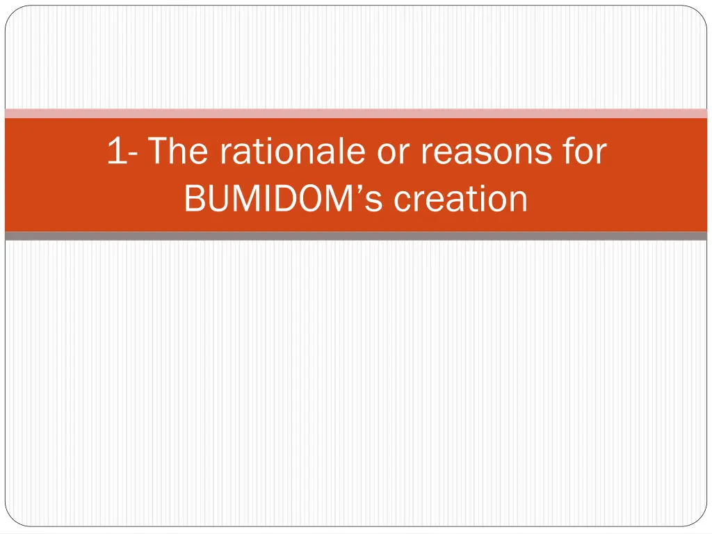 1 the rationale or reasons for bumidom s creation