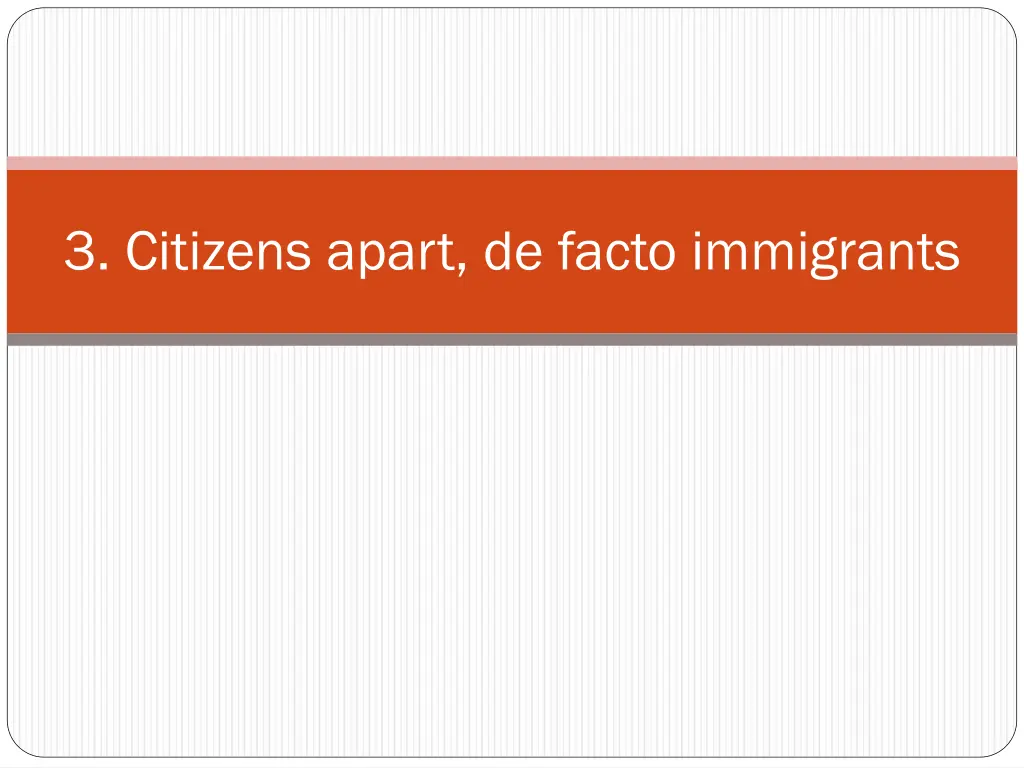 3 citizens apart de facto immigrants