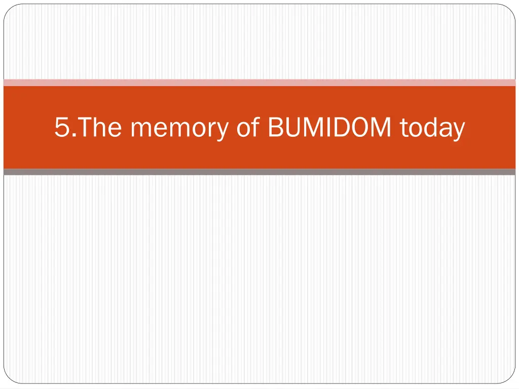 5 the memory of bumidom today