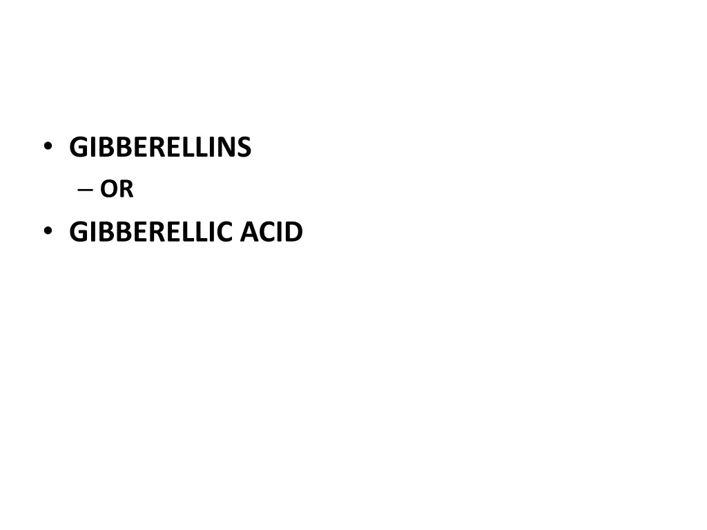 gibberellins or gibberellic acid