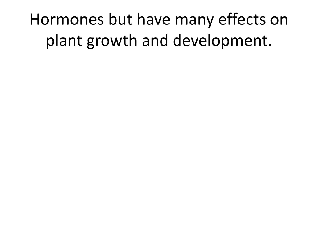 hormones but have many effects on plant growth