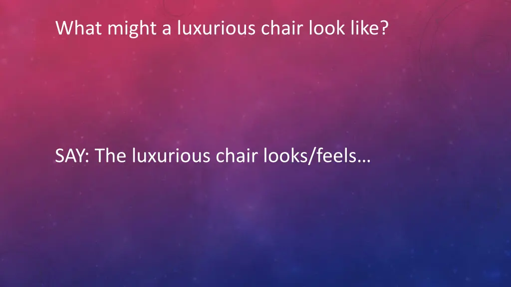 what might a luxurious chair look like