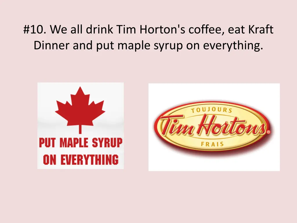 10 we all drink tim horton s coffee eat kraft