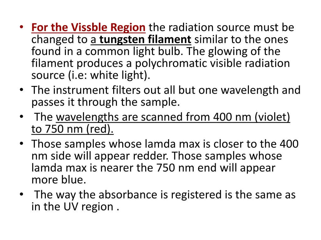 for the vissble region the radiation source must