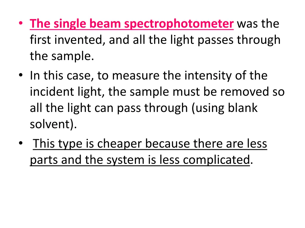 the single beam spectrophotometer was the first