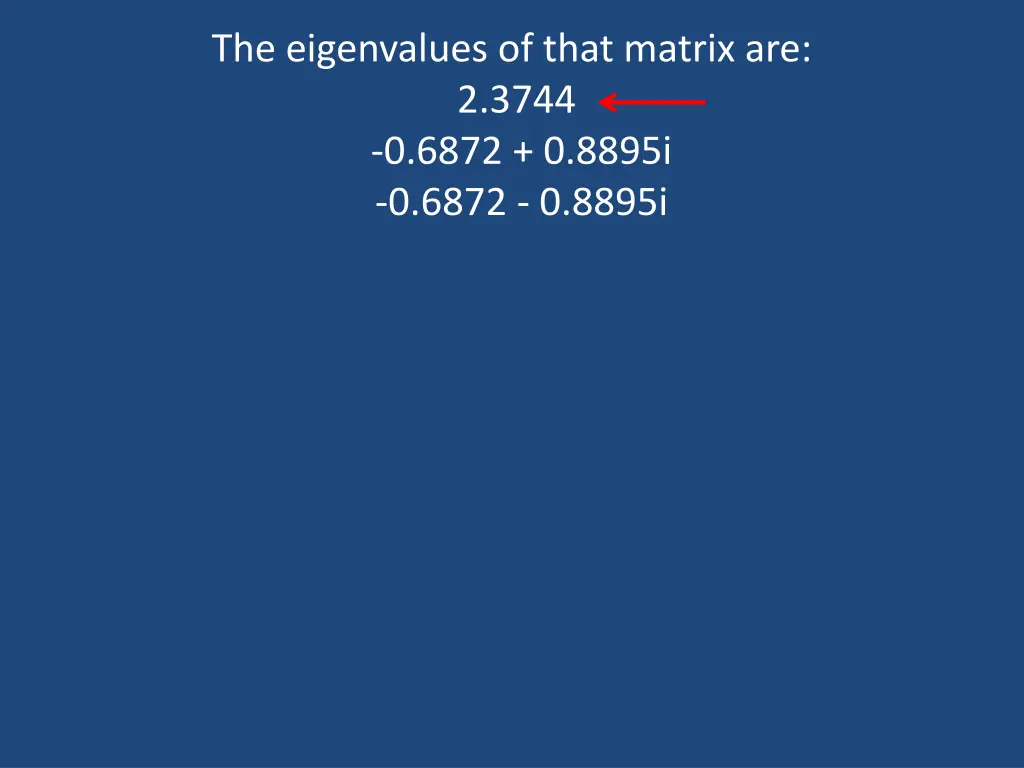 the eigenvalues of that matrix are 2 3744 0 6872