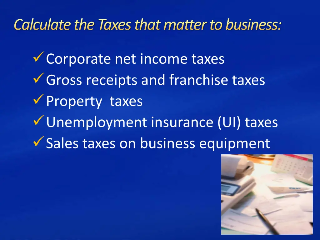 calculate the taxes that matter to business