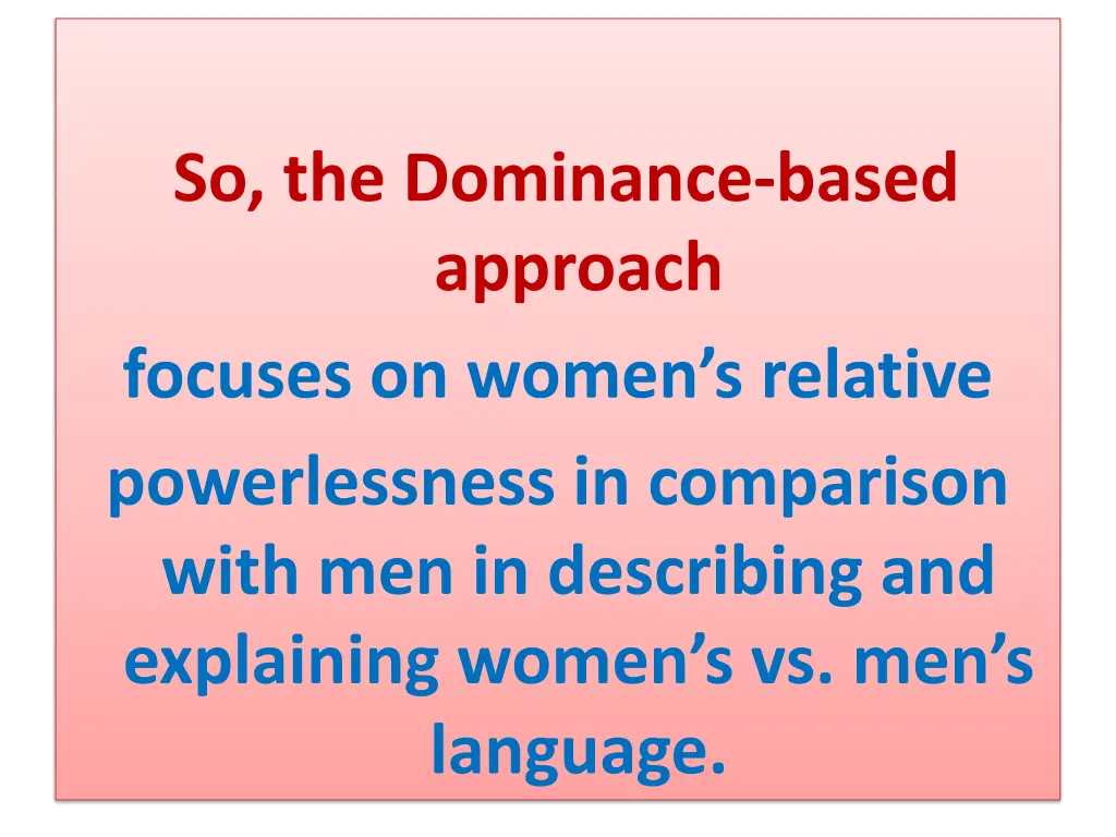 so the dominance based approach focuses on women