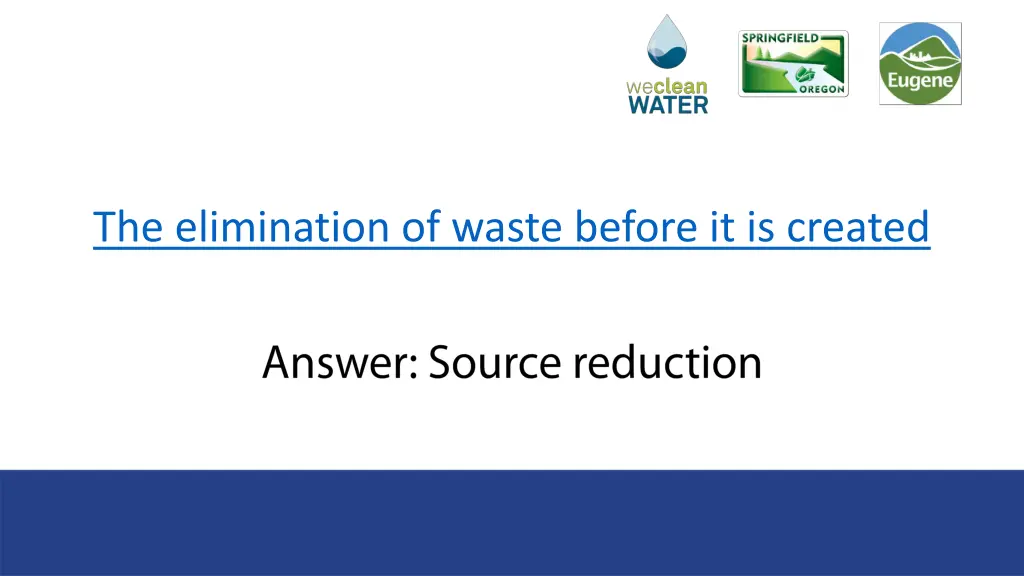 the elimination of waste before it is created