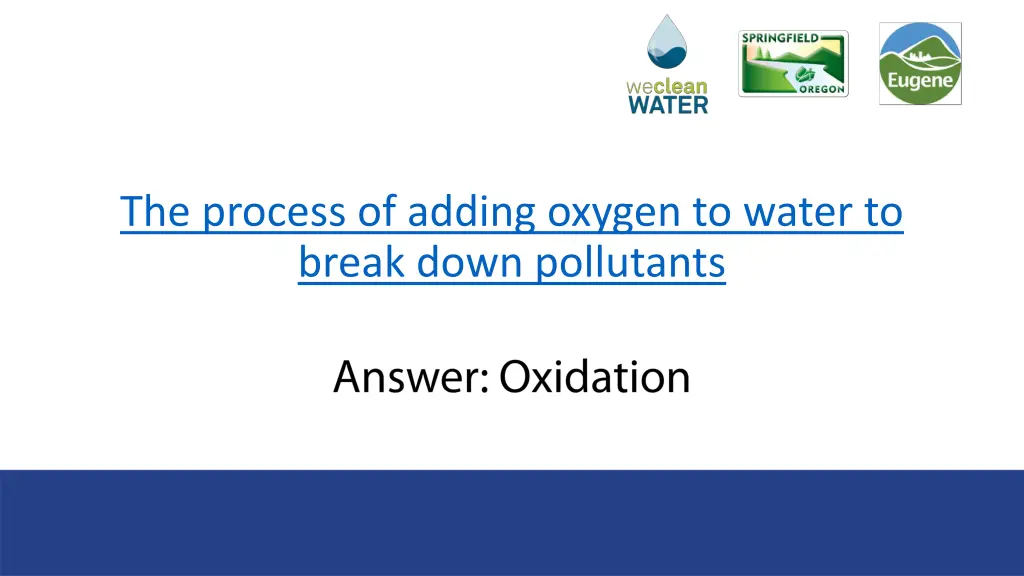 the process of adding oxygen to water to break