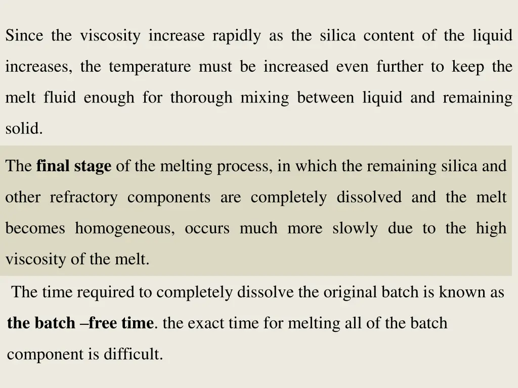 since the viscosity increase rapidly