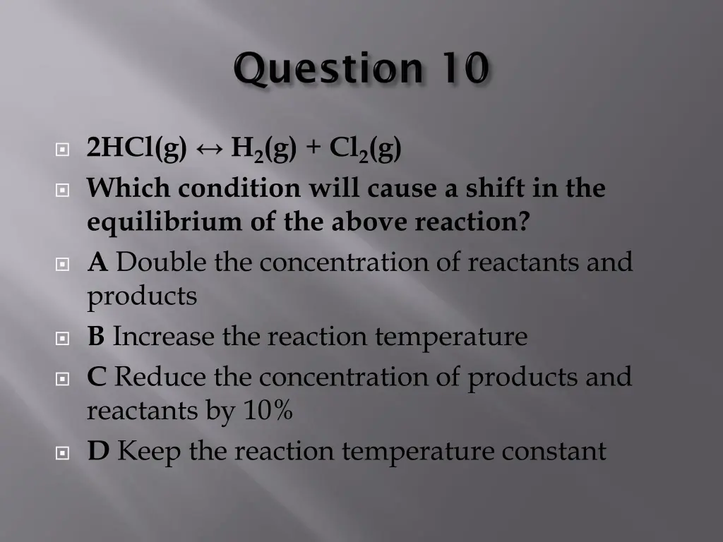 2hcl g which condition will cause a shift