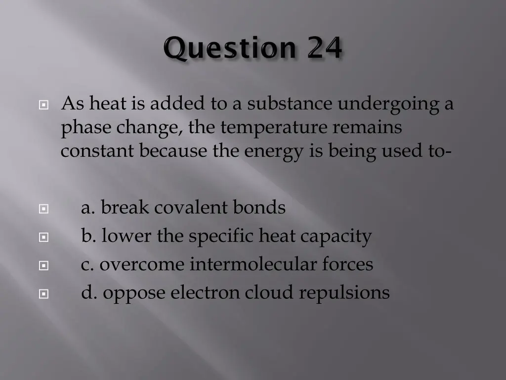 as heat is added to a substance undergoing