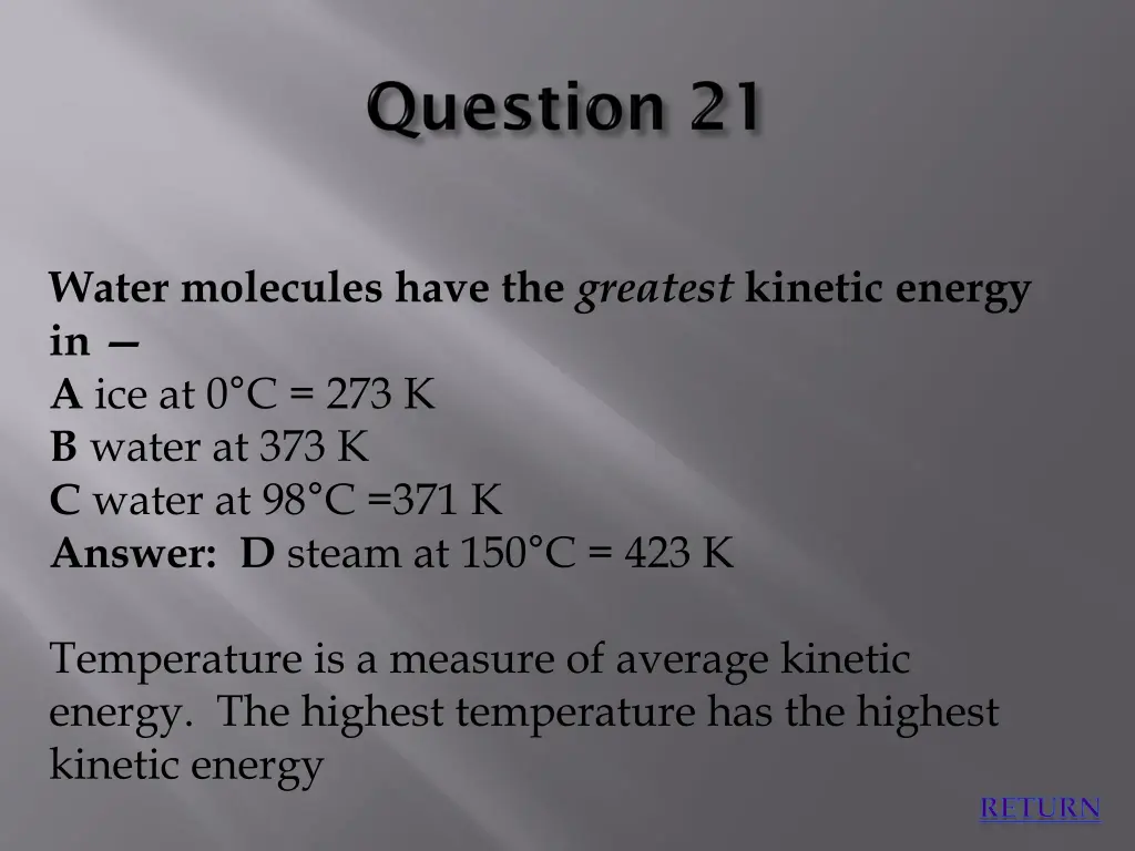 water molecules have the greatest kinetic energy 1