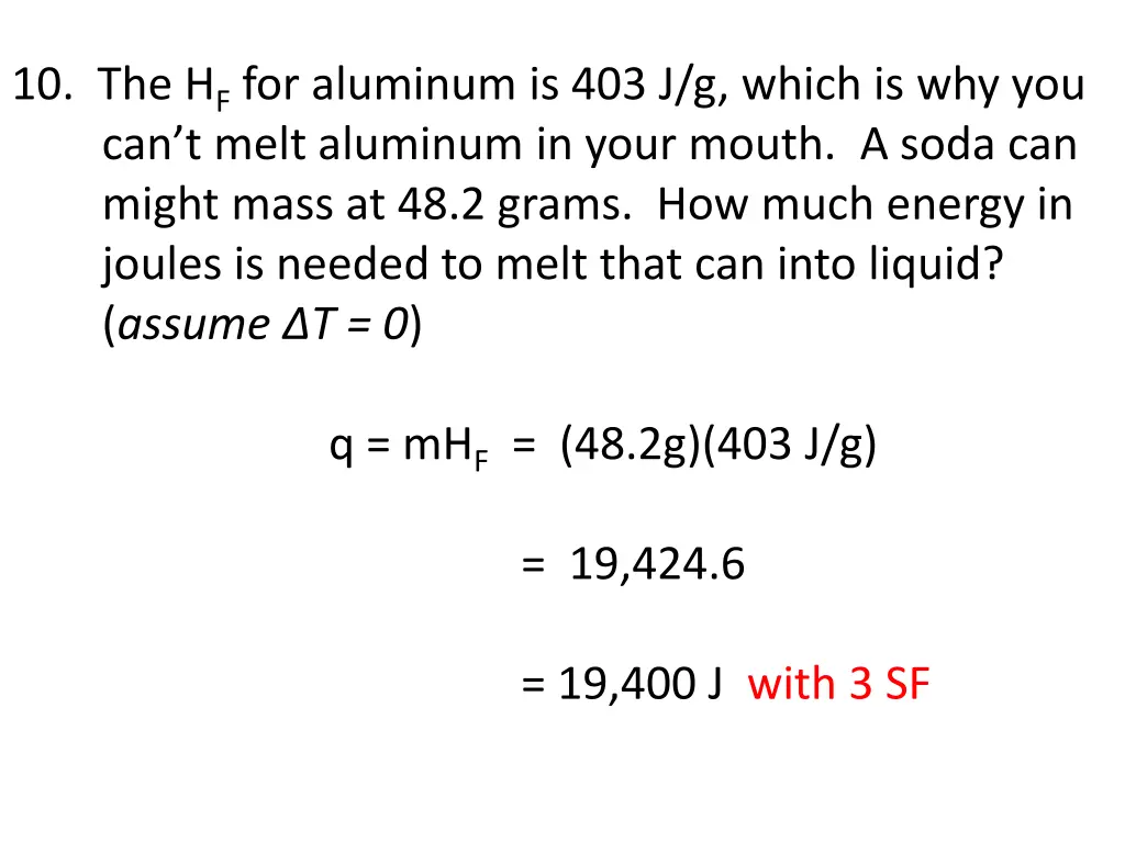 10 the h f for aluminum is 403 j g which