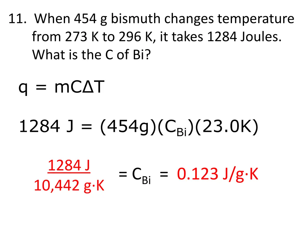 11 when 454 g bismuth changes temperature from