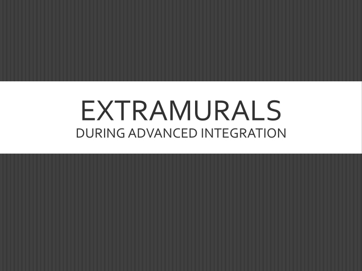 extramurals during advanced integration