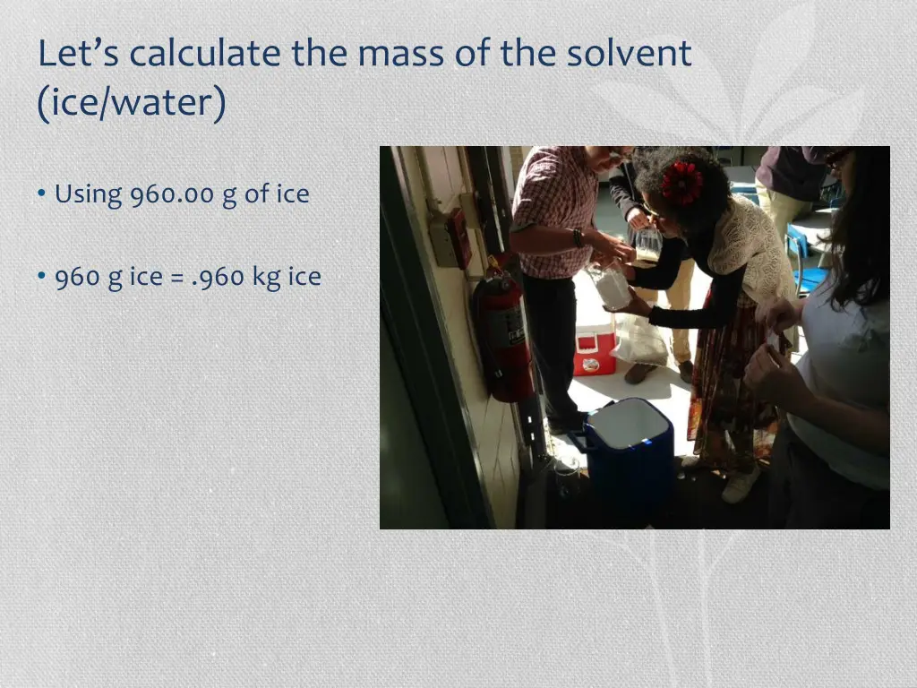 let s calculate the mass of the solvent ice water