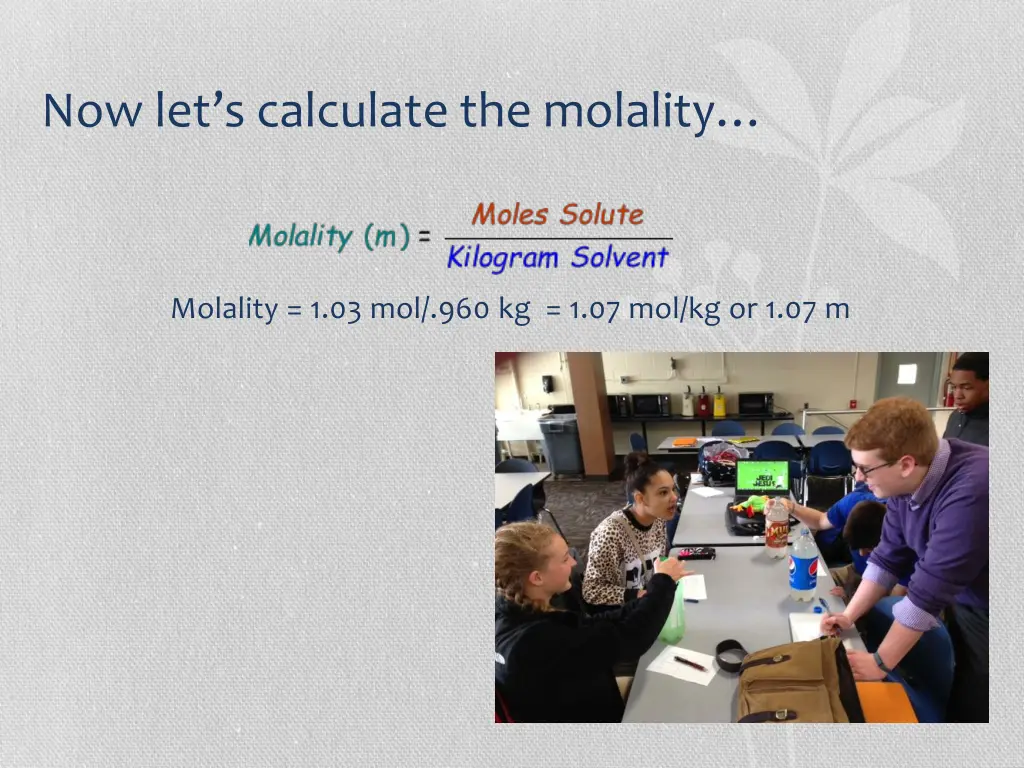 now let s calculate the molality