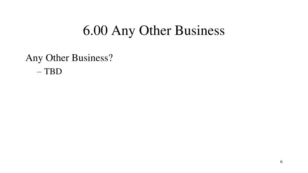 6 00 any other business