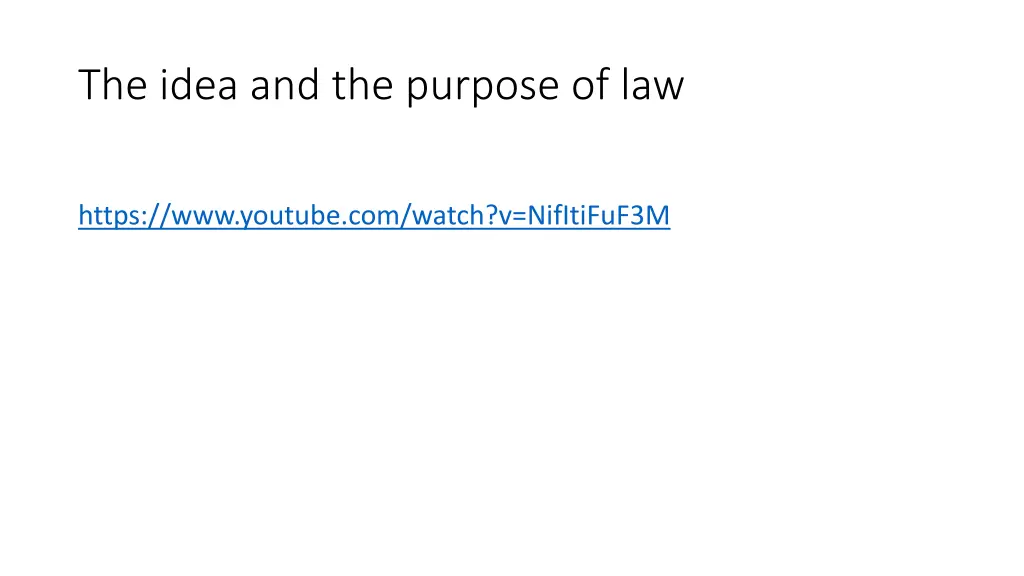 the idea and the purpose of law