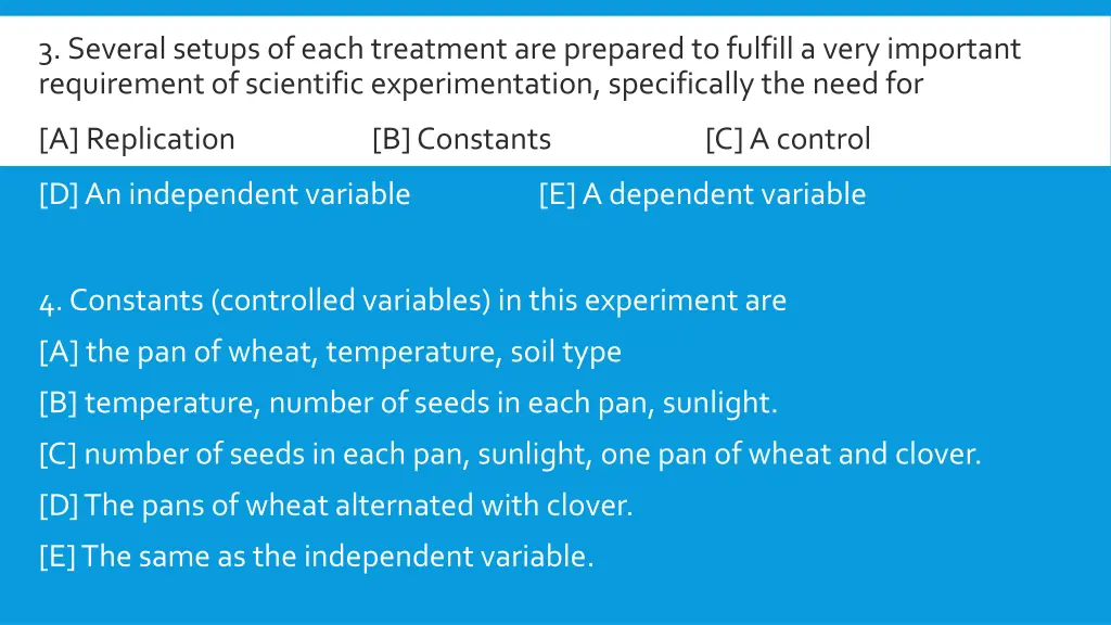 3 several setups of each treatment are prepared