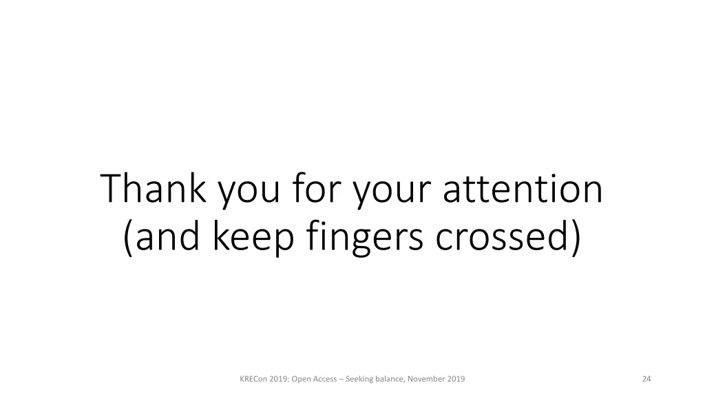 thank you for your attention and keep fingers