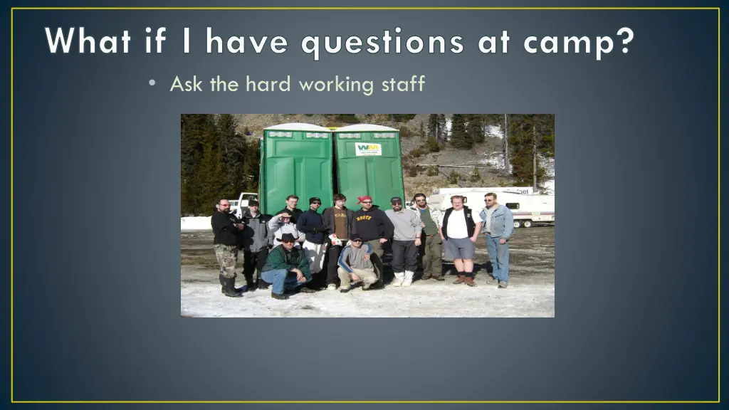 what if i have questions at camp ask the hard