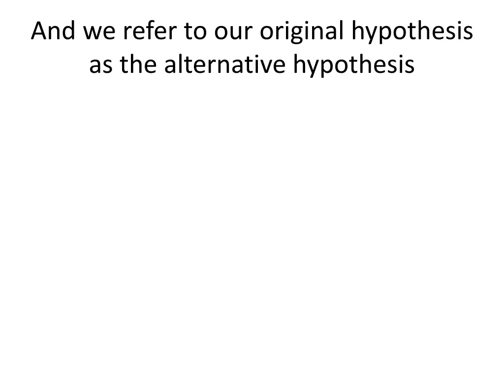 and we refer to our original hypothesis