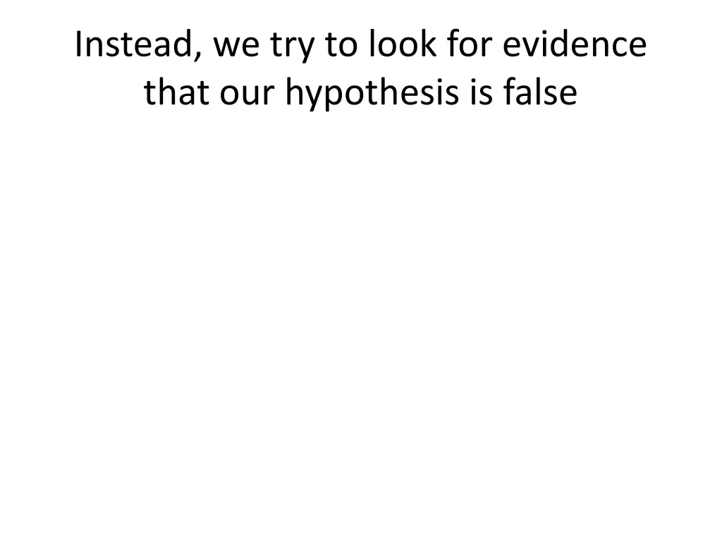 instead we try to look for evidence that