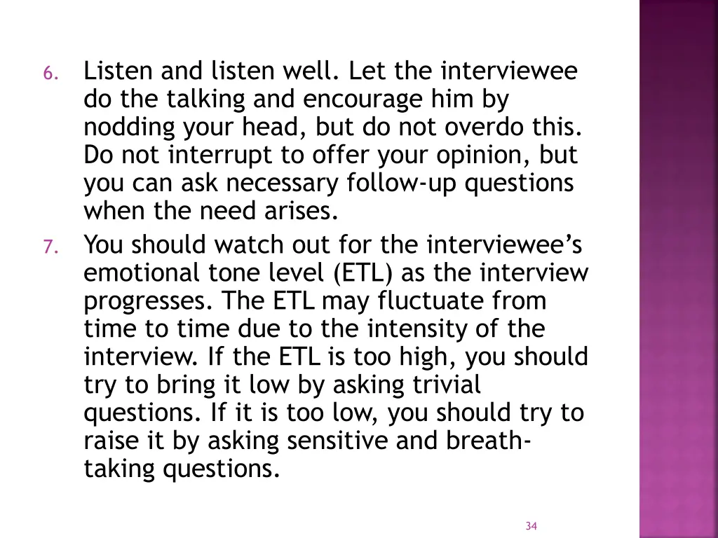 listen and listen well let the interviewee