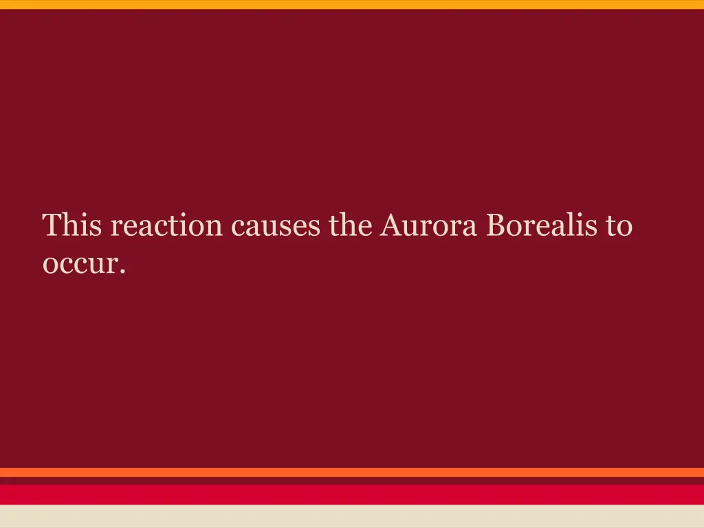 this reaction causes the aurora borealis to occur