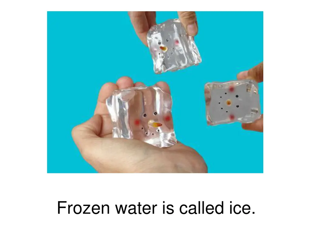 frozen water is called ice