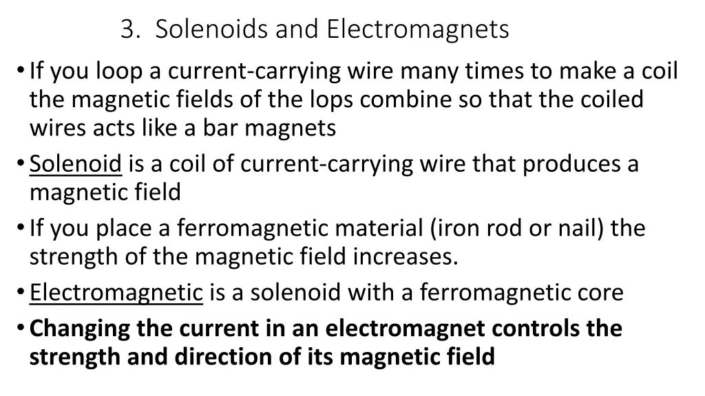 3 solenoids and electromagnets if you loop